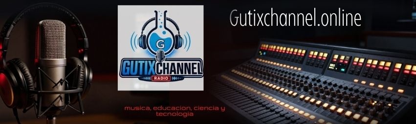 Gutixchannel.online — Radio, música, educación, ciencia y tecnología